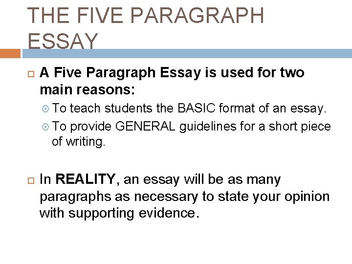 THE FIVE PARAGRAPH ESSAY A Five Paragraph Essay is used for two main reasons: