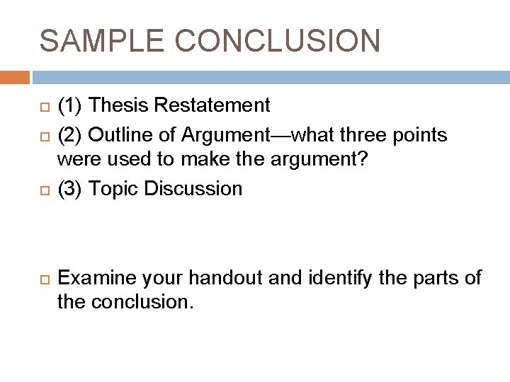 SAMPLE CONCLUSION (1) Thesis Restatement (2) Outline of Argument—what three points were used to