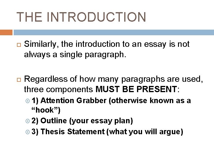 THE INTRODUCTION Similarly, the introduction to an essay is not always a single paragraph.