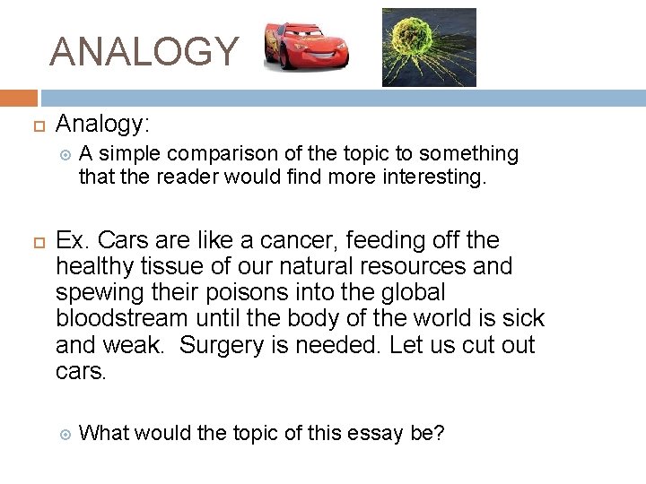 ANALOGY Analogy: A simple comparison of the topic to something that the reader would