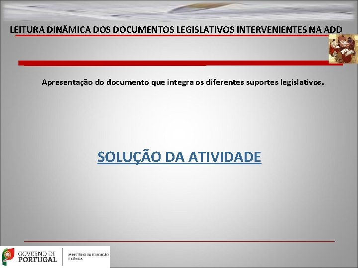 LEITURA DIN MICA DOS DOCUMENTOS LEGISLATIVOS INTERVENIENTES NA ADD Apresentação do documento que integra