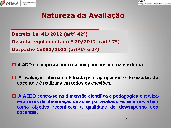 Natureza da Avaliação Decreto-Lei 41/2012 (artº 42º) Decreto regulamentar n. º 26/2012 (artº 7º)