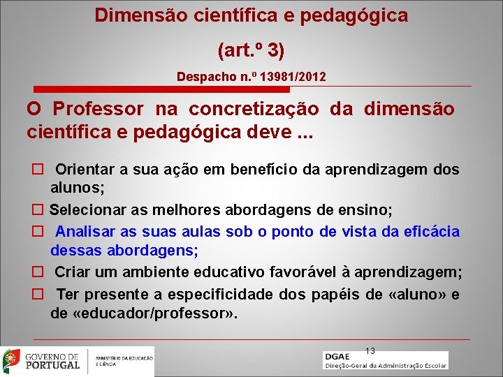 Dimensão científica e pedagógica (art. º 3) Despacho n. º 13981/2012 O Professor na