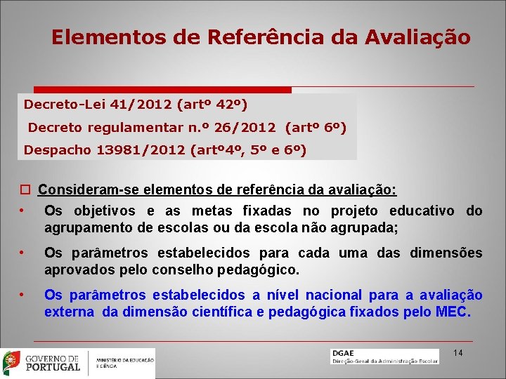 Elementos de Referência da Avaliação Decreto-Lei 41/2012 (artº 42º) Decreto regulamentar n. º 26/2012