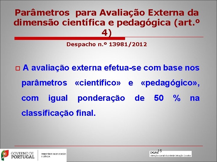 Parâmetros para Avaliação Externa da dimensão científica e pedagógica (art. º 4) Despacho n.