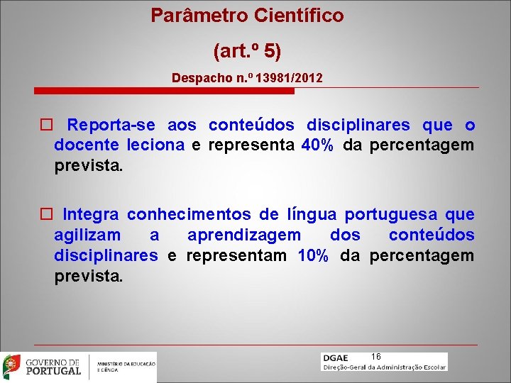 Parâmetro Científico (art. º 5) Despacho n. º 13981/2012 o Reporta-se aos conteúdos disciplinares