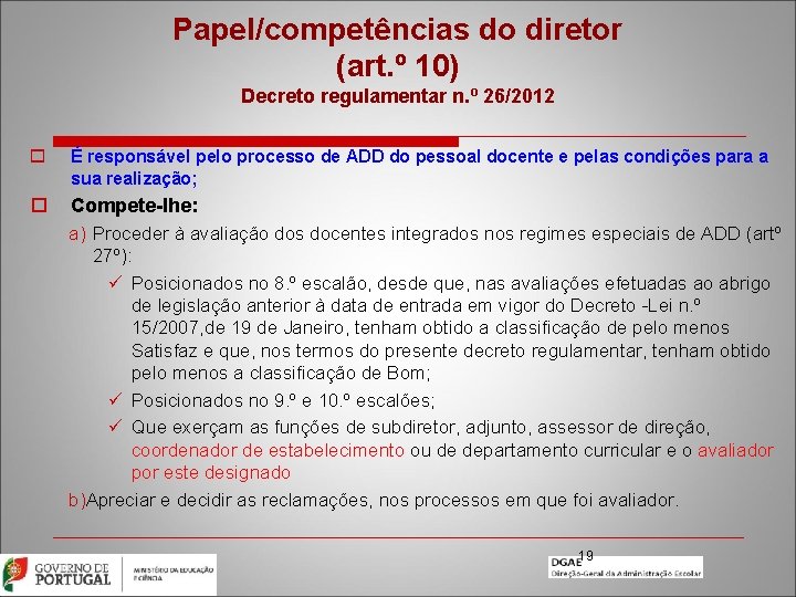 Papel/competências do diretor (art. º 10) Decreto regulamentar n. º 26/2012 o É responsável