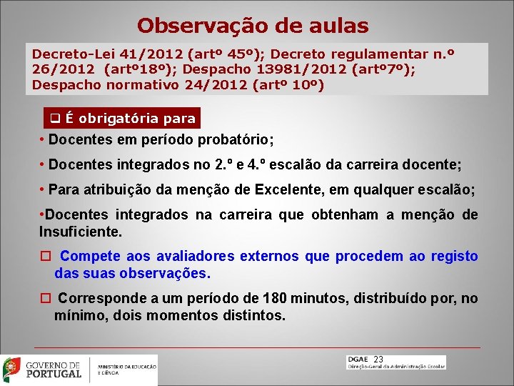 Observação de aulas Decreto-Lei 41/2012 (artº 45º); Decreto regulamentar n. º 26/2012 (artº 18º);