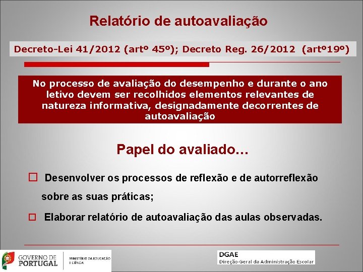 Relatório de autoavaliação Decreto-Lei 41/2012 (artº 45º); Decreto Reg. 26/2012 (artº 19º) No processo