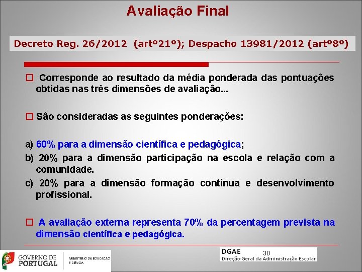 Avaliação Final Decreto Reg. 26/2012 (artº 21º); Despacho 13981/2012 (artº 8º) o Corresponde ao