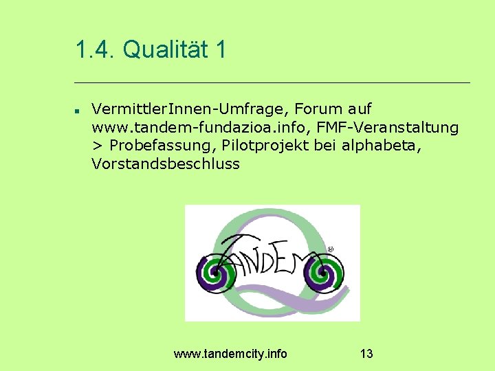 1. 4. Qualität 1 Vermittler. Innen-Umfrage, Forum auf www. tandem-fundazioa. info, FMF-Veranstaltung > Probefassung,