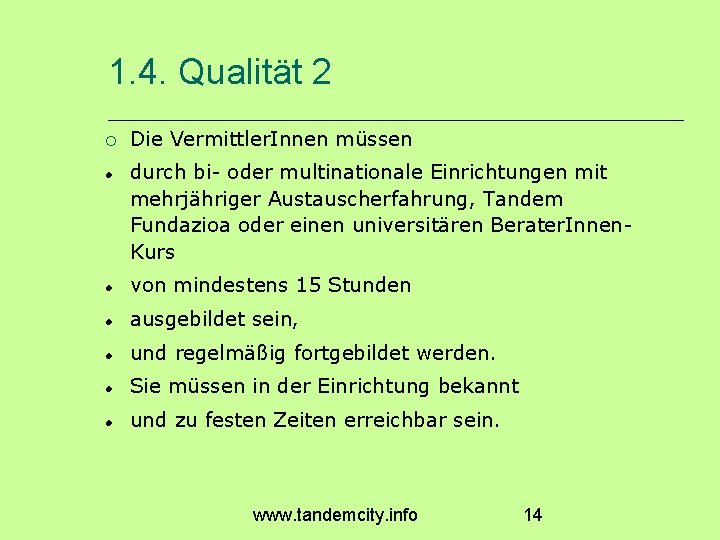 1. 4. Qualität 2 Die Vermittler. Innen müssen durch bi- oder multinationale Einrichtungen mit