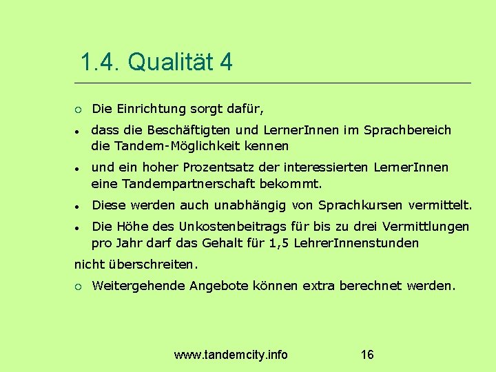 1. 4. Qualität 4 Die Einrichtung sorgt dafür, dass die Beschäftigten und Lerner. Innen