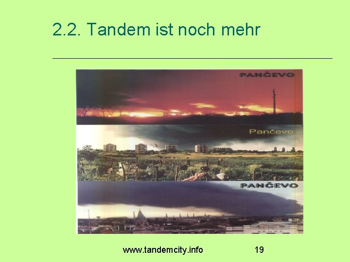 2. 2. Tandem ist noch mehr www. tandemcity. info 19 