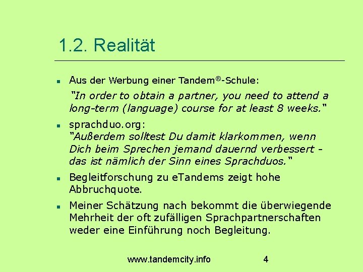 1. 2. Realität Aus der Werbung einer Tandem®-Schule: “In order to obtain a partner,