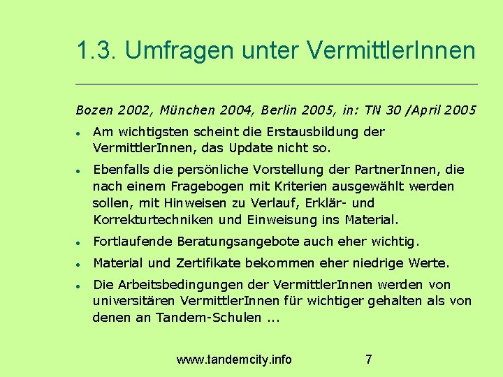 1. 3. Umfragen unter Vermittler. Innen Bozen 2002, München 2004, Berlin 2005, in: TN