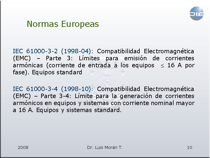 Normas Europeas IEC 61000 -3 -2 (1998 -04): Compatibilidad Electromagnética (EMC) – Parte 3: