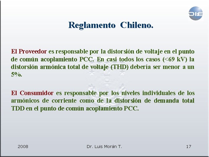 Reglamento Chileno. El Proveedor es responsable por la distorsión de voltaje en el punto