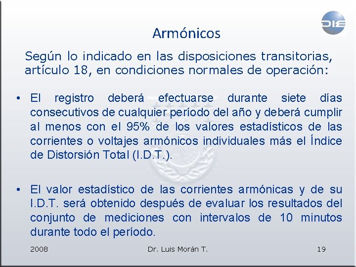 Armónicos Según lo indicado en las disposiciones transitorias, artículo 18, en condiciones normales de