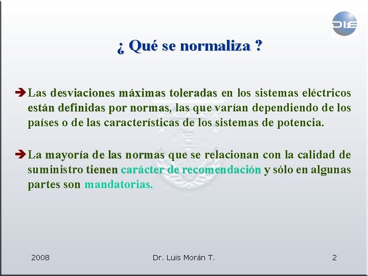 ¿ Qué se normaliza ? è Las desviaciones máximas toleradas en los sistemas eléctricos