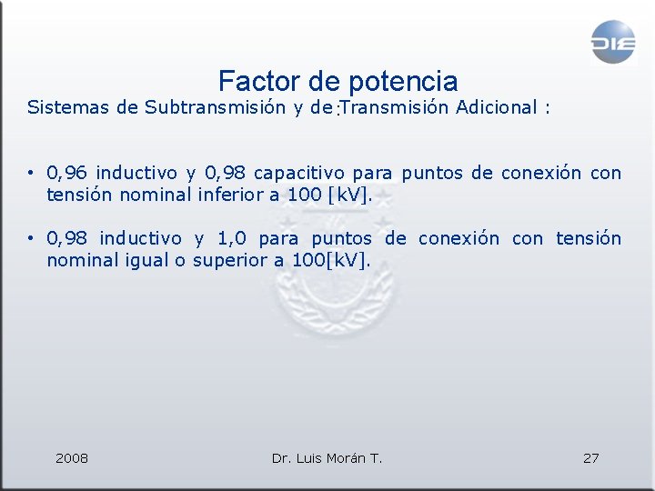 Factor de potencia Sistemas de Subtransmisión y de : Transmisión Adicional : • 0,