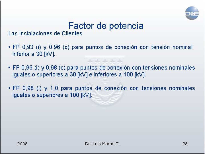 Factor de potencia Las Instalaciones de Clientes • FP 0, 93 (i) y 0,