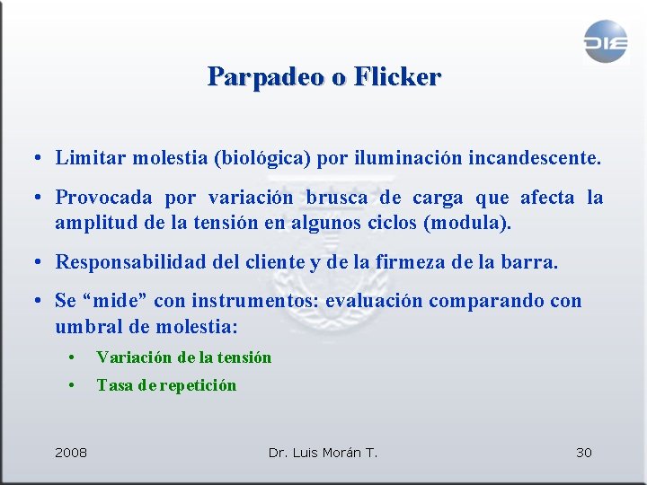 Parpadeo o Flicker • Limitar molestia (biológica) por iluminación incandescente. • Provocada por variación