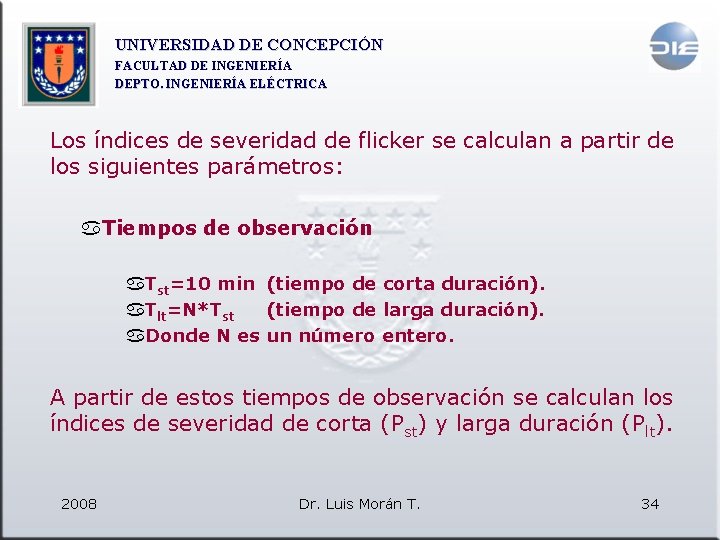 UNIVERSIDAD DE CONCEPCIÓN FACULTAD DE INGENIERÍA DEPTO. INGENIERÍA ELÉCTRICA Los índices de severidad de