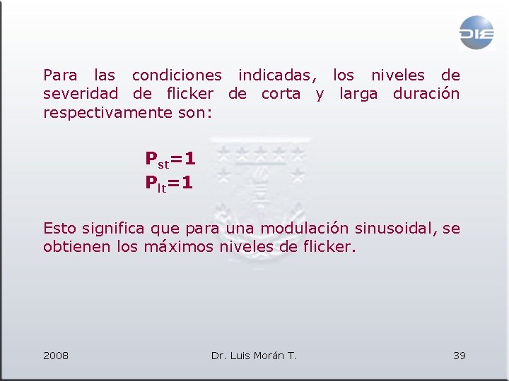 Para las condiciones indicadas, los niveles de severidad de flicker de corta y larga