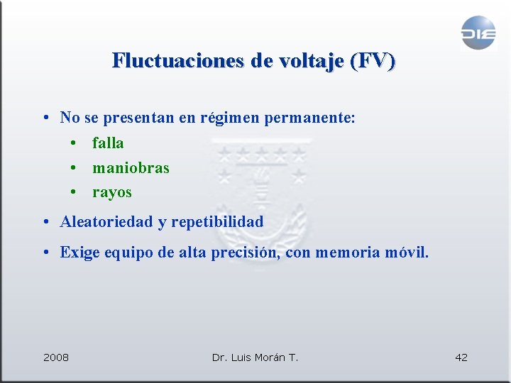 Fluctuaciones de voltaje (FV) • No se presentan en régimen permanente: • falla •