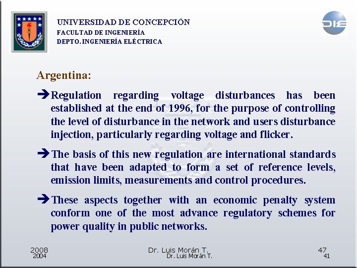 UNIVERSIDAD DE CONCEPCIÓN FACULTAD DE INGENIERÍA DEPTO. INGENIERÍA ELÉCTRICA Argentina: èRegulation regarding voltage disturbances