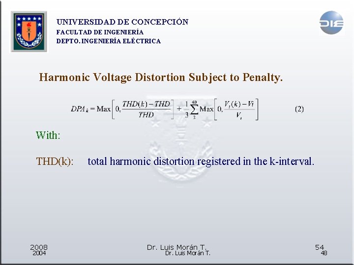 UNIVERSIDAD DE CONCEPCIÓN FACULTAD DE INGENIERÍA DEPTO. INGENIERÍA ELÉCTRICA Harmonic Voltage Distortion Subject to