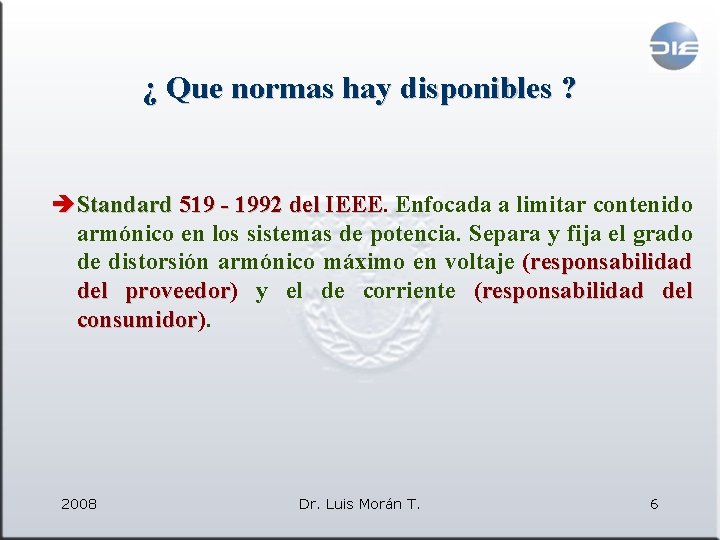 ¿ Que normas hay disponibles ? è Standard 519 - 1992 del IEEE Enfocada