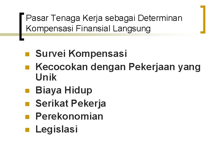 Pasar Tenaga Kerja sebagai Determinan Kompensasi Finansial Langsung n n n Survei Kompensasi Kecocokan Pasar Tenaga Kerja sebagai Determinan Kompensasi Finansial Langsung n n n Survei Kompensasi Kecocokan