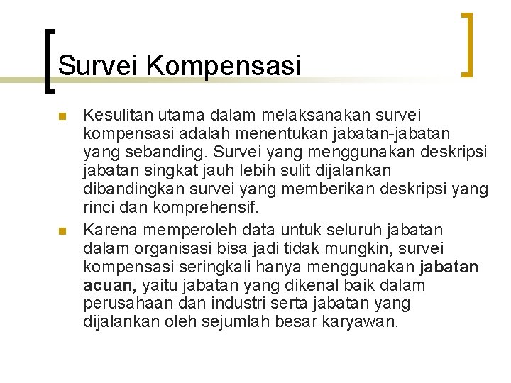 Survei Kompensasi n n Kesulitan utama dalam melaksanakan survei kompensasi adalah menentukan jabatan-jabatan yang Survei Kompensasi n n Kesulitan utama dalam melaksanakan survei kompensasi adalah menentukan jabatan-jabatan yang