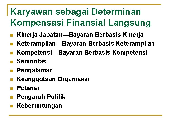 Karyawan sebagai Determinan Kompensasi Finansial Langsung n n n n n Kinerja Jabatan—Bayaran Berbasis Karyawan sebagai Determinan Kompensasi Finansial Langsung n n n n n Kinerja Jabatan—Bayaran Berbasis