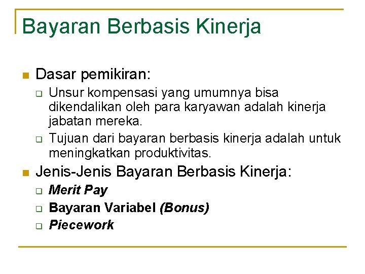 Bayaran Berbasis Kinerja n Dasar pemikiran: q q n Unsur kompensasi yang umumnya bisa Bayaran Berbasis Kinerja n Dasar pemikiran: q q n Unsur kompensasi yang umumnya bisa