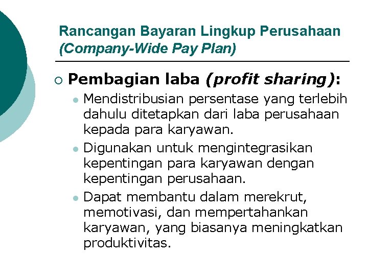 Rancangan Bayaran Lingkup Perusahaan (Company-Wide Pay Plan) ¡ Pembagian laba (profit sharing): l l Rancangan Bayaran Lingkup Perusahaan (Company-Wide Pay Plan) ¡ Pembagian laba (profit sharing): l l