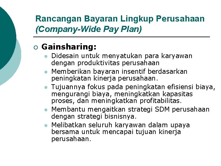 Rancangan Bayaran Lingkup Perusahaan (Company-Wide Pay Plan) ¡ Gainsharing: l l l Didesain untuk Rancangan Bayaran Lingkup Perusahaan (Company-Wide Pay Plan) ¡ Gainsharing: l l l Didesain untuk