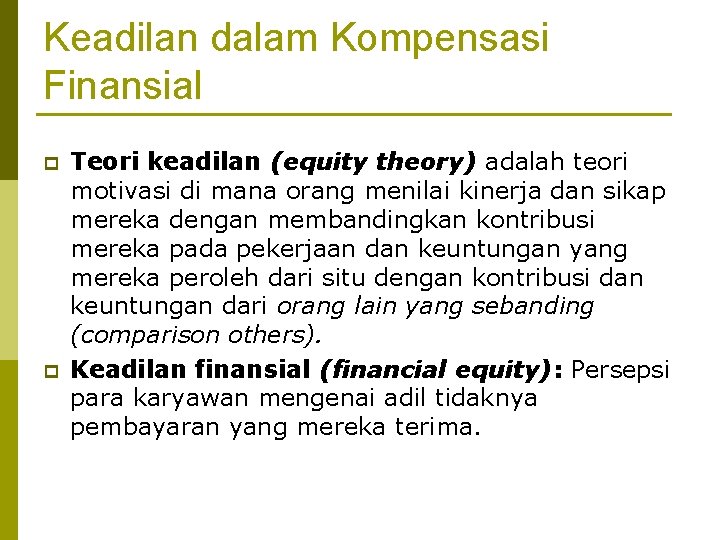 Keadilan dalam Kompensasi Finansial p p Teori keadilan (equity theory) adalah teori motivasi di Keadilan dalam Kompensasi Finansial p p Teori keadilan (equity theory) adalah teori motivasi di