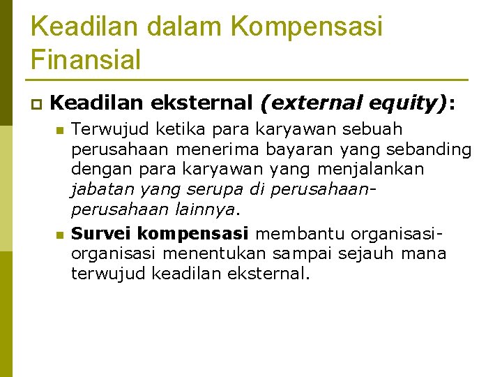Keadilan dalam Kompensasi Finansial p Keadilan eksternal (external equity): n n Terwujud ketika para Keadilan dalam Kompensasi Finansial p Keadilan eksternal (external equity): n n Terwujud ketika para