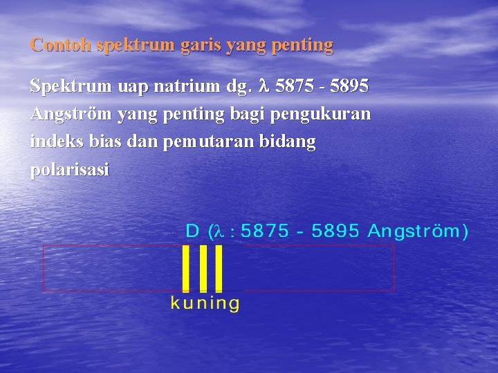 Contoh spektrum garis yang penting Spektrum uap natrium dg. 5875 - 5895 Angström yang