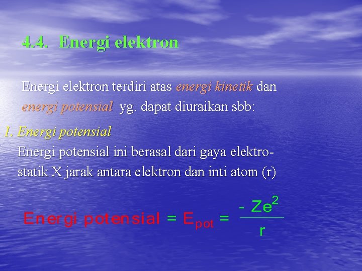 4. 4. Energi elektron terdiri atas energi kinetik dan energi potensial yg. dapat diuraikan