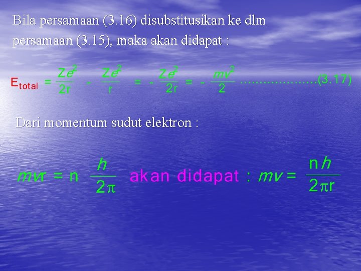 Bila persamaan (3. 16) disubstitusikan ke dlm persamaan (3. 15), maka akan didapat :