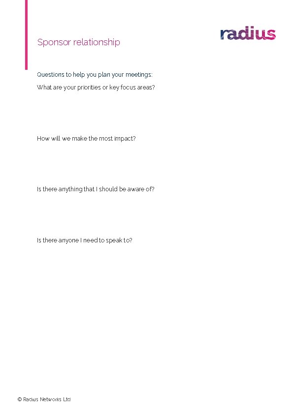 Sponsor relationship Questions to help you plan your meetings: What are your priorities or