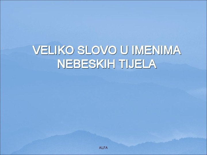 VELIKO SLOVO U IMENIMA NEBESKIH TIJELA ALFA 