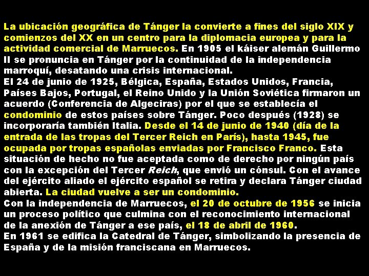 La ubicación geográfica de Tánger la convierte a fines del siglo XIX y comienzos La ubicación geográfica de Tánger la convierte a fines del siglo XIX y comienzos
