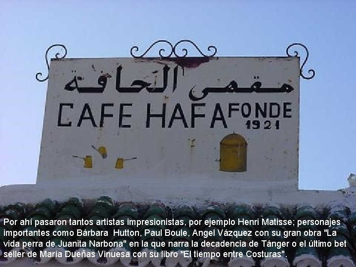 Por ahí pasaron tantos artistas impresionistas, por ejemplo Henri Matisse; personajes importantes como Bárbara Por ahí pasaron tantos artistas impresionistas, por ejemplo Henri Matisse; personajes importantes como Bárbara