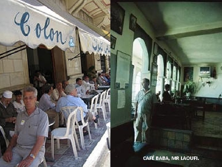 CAFÉ BABA, MR LAOUFI. CAFÉ BABA, MR LAOUFI.