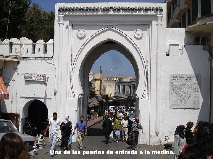 Una de las puertas de entrada a la medina. Una de las puertas de entrada a la medina.